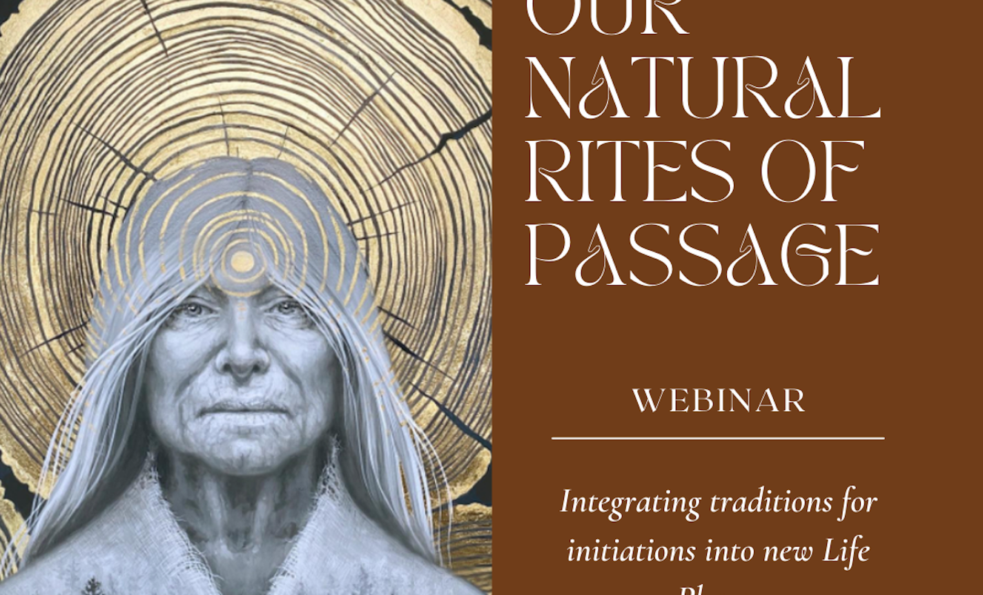 OUR NATURAL RITES OF PASSAGE