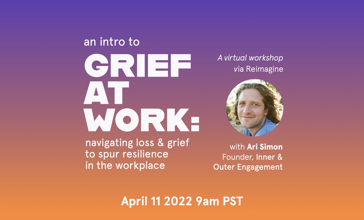 Grief at Work: Welcoming Loss & Resilience in the Workplace