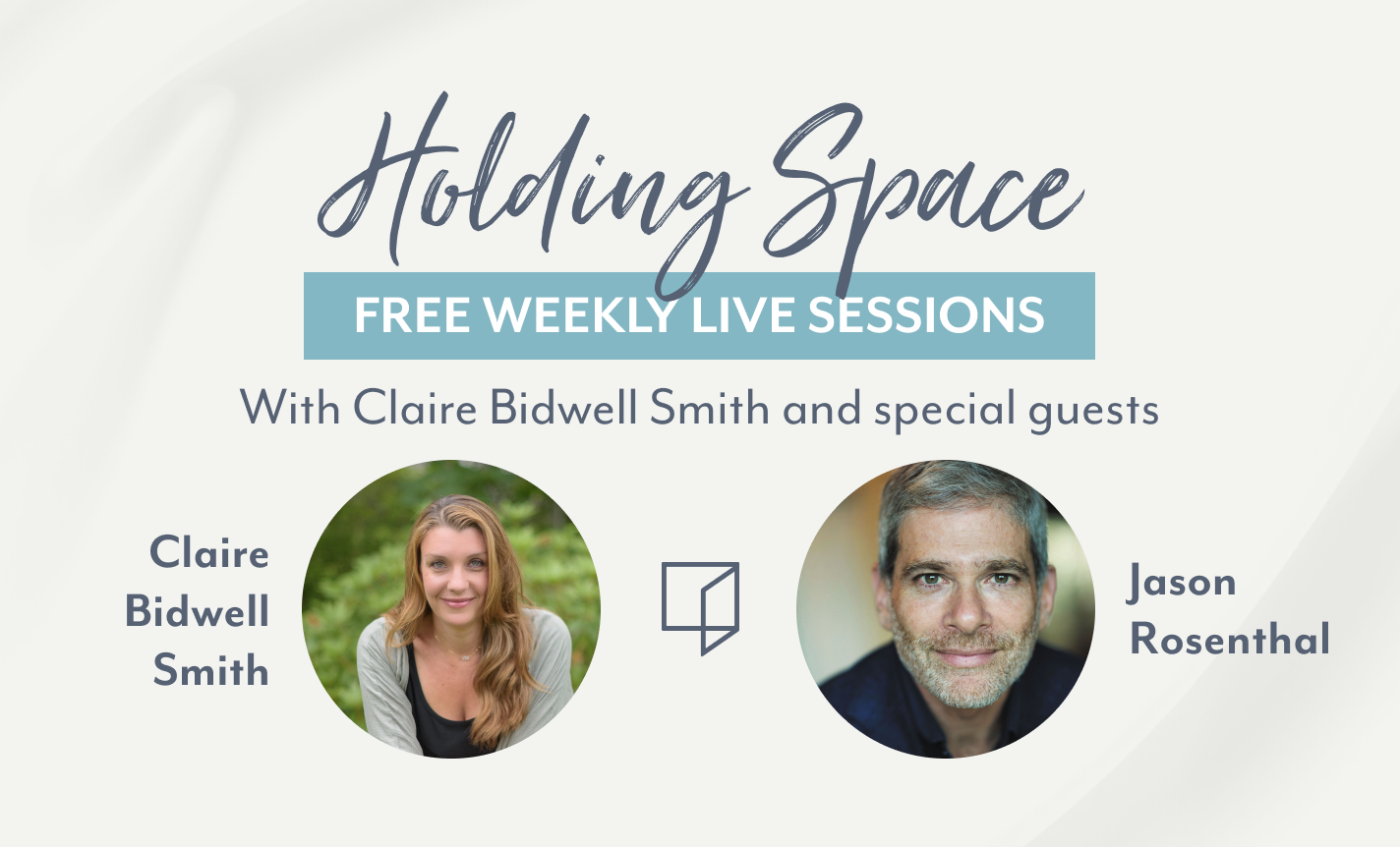 Holding Space with Claire Bidwell Smith & Jason Rosenthal