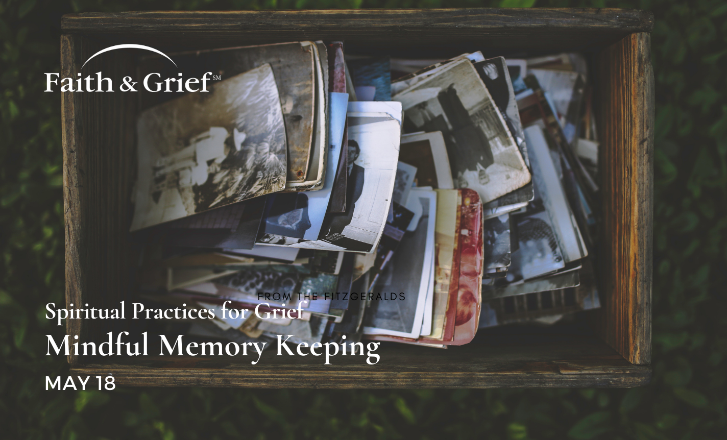 Spiritual Practices for Grief - Mindful Memory Keeping