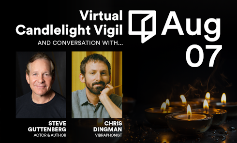 Reimagine Virtual Candlelight Vigil with Steve Guttenberg