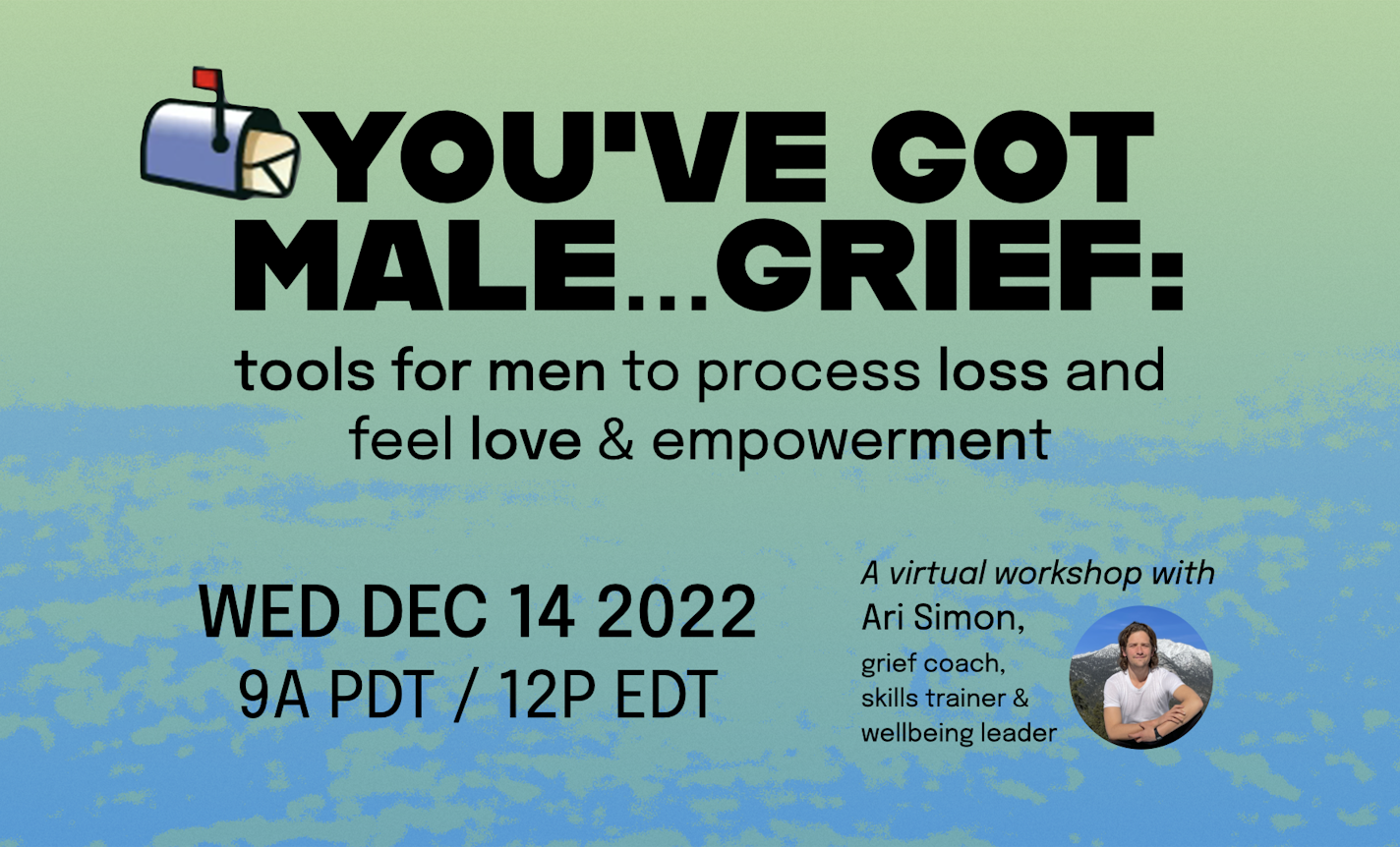 You've Got Male Grief: Tools for Loss, Love & Empowerment