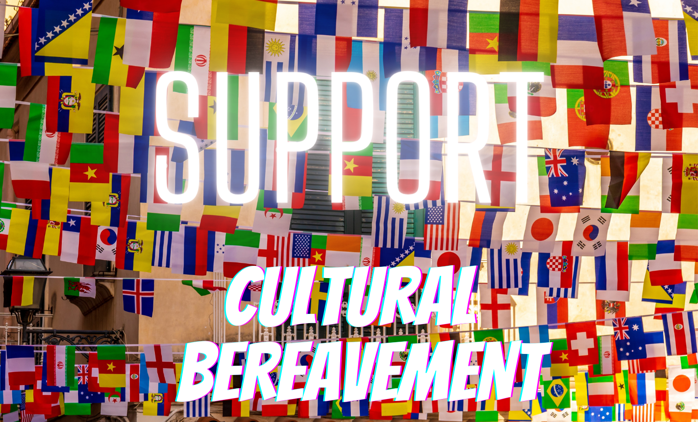 Cultural Bereavement: Support