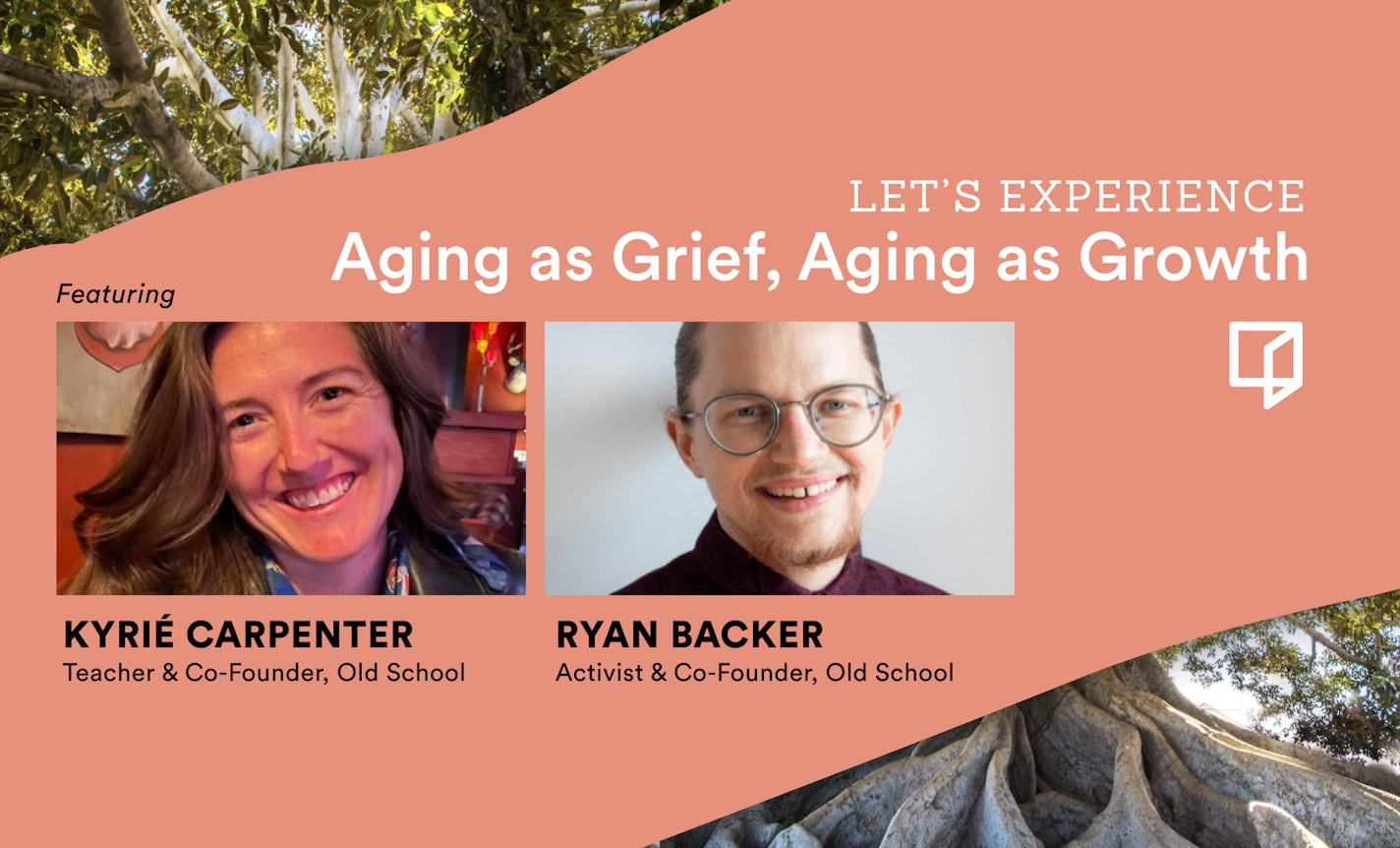 Let’s Experience: Undoing Ageism, Honoring Loss