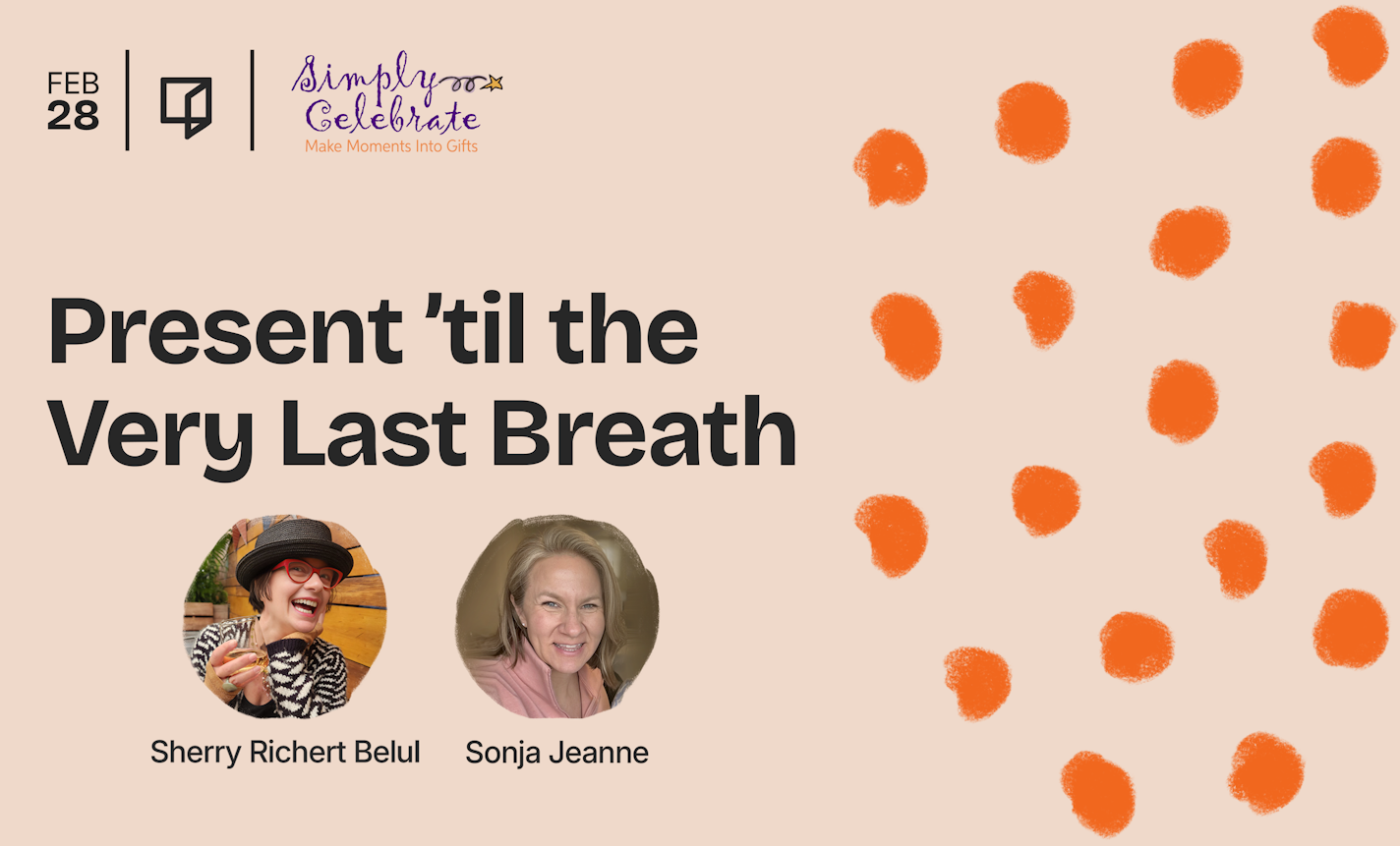 Present ’til the Very Last Breath