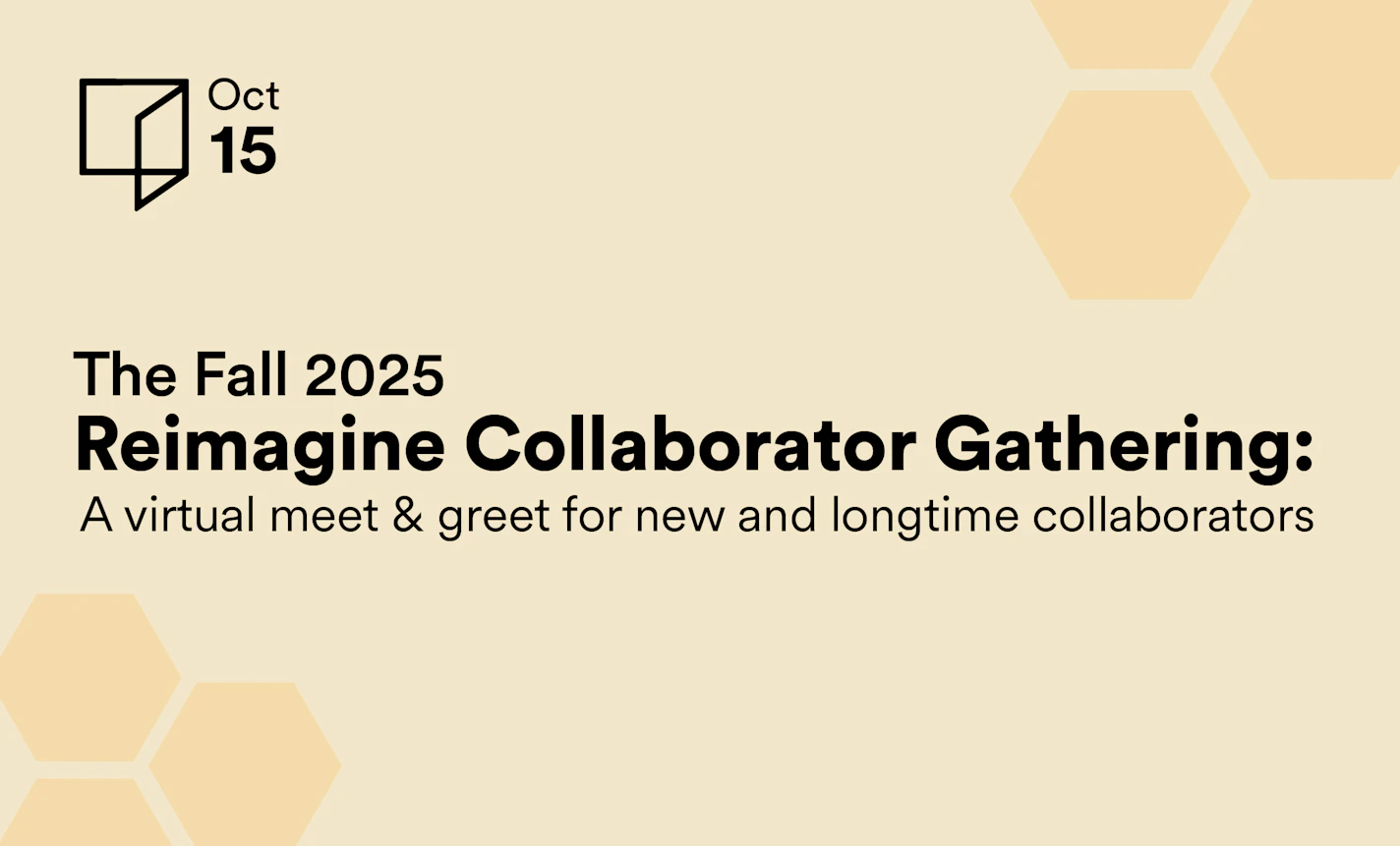 Fall 2025 Reimagine Collaborator Gathering