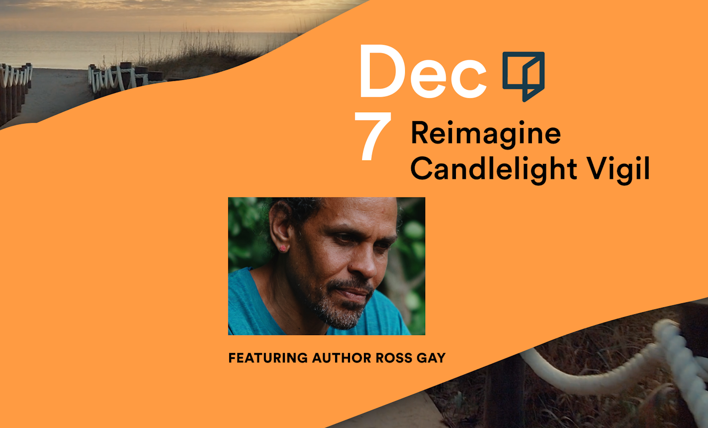 Reimagine Candlelight Vigil with Author Ross Gay