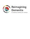 Reimagining Dementia: A Creative Coalition for Justice