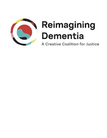 Reimagining Dementia: A Creative Coalition for Justice