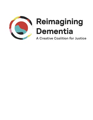 Reimagining Dementia: A Creative Coalition for Justice