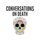 Conversations on Death Podcast