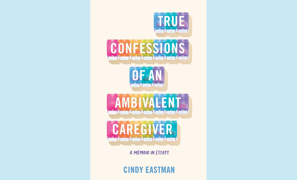 True Confessions of an Ambivalent Caregiver