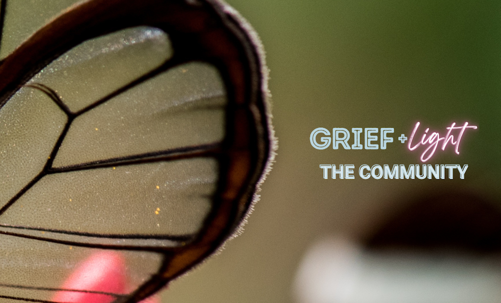 Grief and Light: THE COMMUNITY